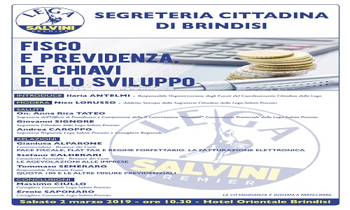“Fisco e previdenza, le chiavi dello sviluppo”, Convegno della Lega-Salvini Premier in programma Sabato 2 marzo presso l’Hotel Orientale di Brindisi