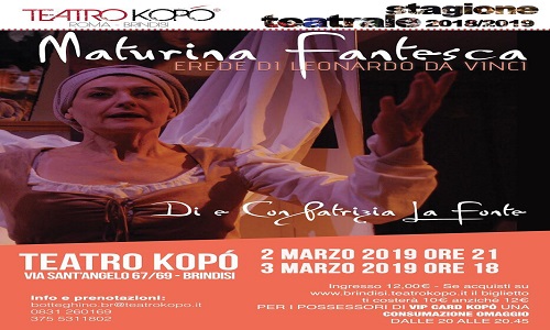 Il Teatro Kopó presenta in prima assoluta a Brindisi Maturina fantesca. Erede di Leonardo da Vinci