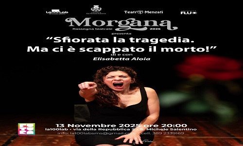 “Sfiorata la tragedia. Ma ci è scappato il morto”, monologo tragicomico di Elisabetta Aloia