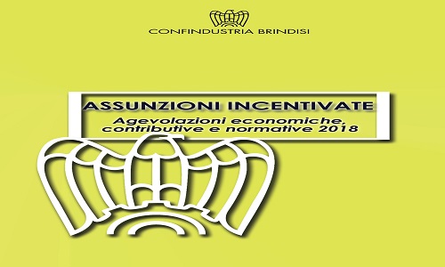 “Assunzioni Incentivate – Agevolazioni economiche, contributive e normative 2018”, è il titolo della nuova guida pubblicata da Confindustria Brindisi . 